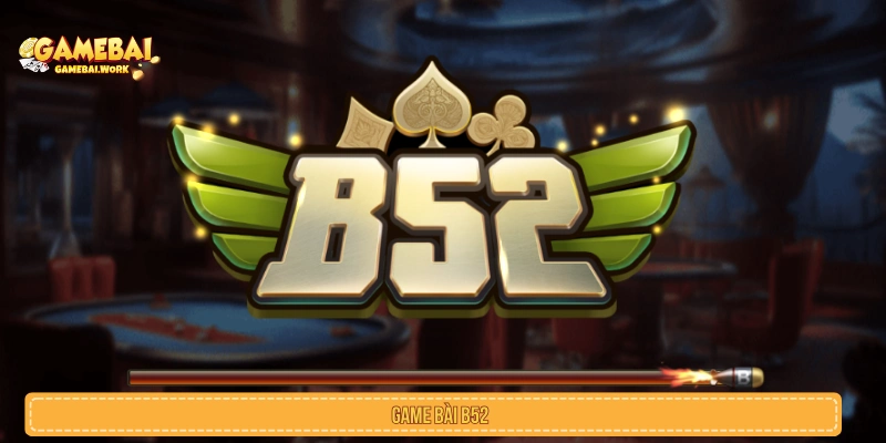Game Bài B52 Là Gì? Kho Trò Chơi, Nhịp Độ Và Lưu Ý Game bài B52
